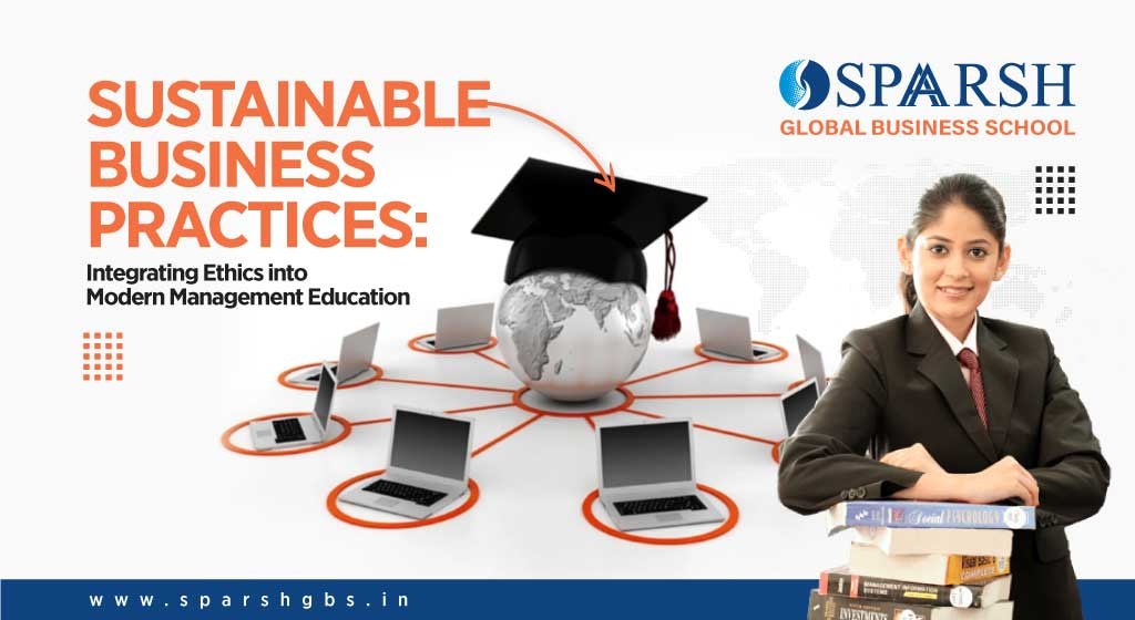 Sustainable Business Practices - Integrating Ethics into Modern Management Education